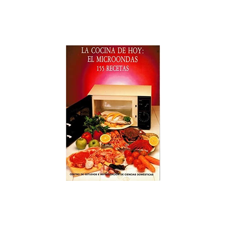 La cocina de hoy: el Microondas. 155 Recetas